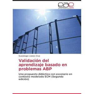 Llanos Cruz, Guadalupe Validación del aprendizaje basado en problemas ABP: Una propuesta didáctica con escenario en contexto modelado ECM (Segunda edición) Llanos Cruz, Guadalupe Validación del aprendizaje basado en problemas ABP: Una propuesta didáctica con escenario en contexto modelado ECM (Segunda edición)