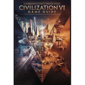Morley, Jade Sid Meier's Civilization 7: The Official Strategy Guide & Roadmap: Mastering Empires, Conquering Worlds with Tips, Tricks and Secretes Morley, Jade Sid Meier's Civilization 7: The Official Strategy Guide & Roadmap: Mastering Empires, Conquering Worlds with Tips, Tricks and Secretes