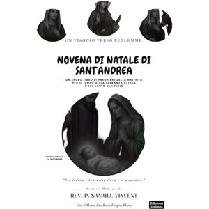 Vincent NOVENA DI NATALE DI SANT’ANDREA: Un Viaggio verso Betlemme.: Un Sacro Libro di Preghiere della Natività Per il Tempo della Speranza Attesa e del Santo ... Grace Novena Series: The Power of Novenas) Vincent NOVENA DI NATALE DI SANT’ANDREA: Un Viaggio verso Betlemme.: Un Sacro Libro di Preghiere della Natività Per il Tempo della Speranza Attesa e del Santo ... Grace Novena Series: The Power of Novenas)