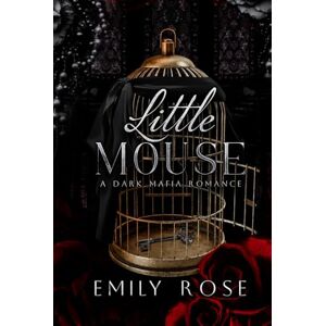 Rose, Emily Little Mouse: Dark Mafia Romance (The Lost DeLuca Sisters Series) Rose, Emily Little Mouse: Dark Mafia Romance (The Lost DeLuca Sisters Series)
