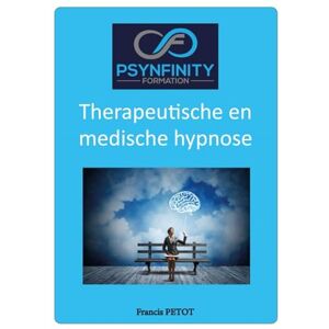 PETOT, M Francis Therapeutische en medische hypnose: Beoefenaar (Psynfinity Formation) PETOT, M Francis Therapeutische en medische hypnose: Beoefenaar (Psynfinity Formation)