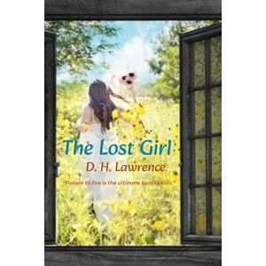 Lawrence, D. H. The Lost Girl: “Failure to live is the ultimate humiliation.” Lawrence, D. H. The Lost Girl: “Failure to live is the ultimate humiliation.”