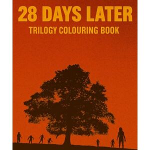 Newell, Isabella Amy Danny Boyle's 28 Days Later Trilogy Colouring Book Newell, Isabella Amy Danny Boyle's 28 Days Later Trilogy Colouring Book