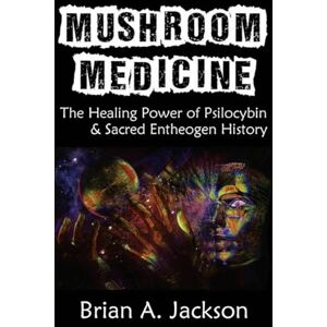 Jackson Mushroom Medicine, the Healing Power of Psilocybin & Sacred Entheogen History Jackson Mushroom Medicine, the Healing Power of Psilocybin & Sacred Entheogen History