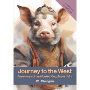 Cheng'en, Wu Journey to the West: Adventures of the Monkey King, Books 3 & 4 Cheng'en, Wu Journey to the West: Adventures of the Monkey King, Books 3 & 4