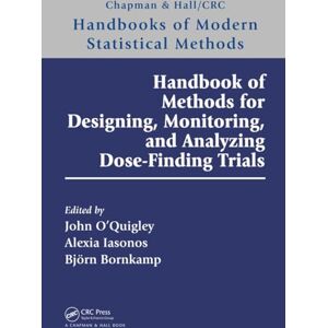 Allied Handbook of Methods for Designing, Monitoring, and Analyzing Dose-Finding Trials: Handbooks of Modern Statistical Methods (Chapman & Hall/CRC Handbooks of Modern Statistical Methods) Allied Handbook of Methods for Designing, Monitoring, and Analyzing Dose-Finding Trials: Handbooks of Modern Statistical Methods (Chapman & Hall/CRC Handbooks of Modern Statistical Methods)