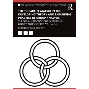 The Tripartite Matrix in the Developing Theory and Expanding Practice of Group Analysis: The Social Unconscious in Persons, Groups and Societies: ... New International Library of Group Analysis) The Tripartite Matrix in the Developing Theory and Expanding Practice of Group Analysis: The Social Unconscious in Persons, Groups and Societies: ... New International Library of Group Analysis)