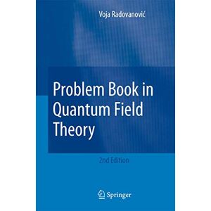 Radovanovic, Voja Problem Book in Quantum Field Theory Radovanovic, Voja Problem Book in Quantum Field Theory