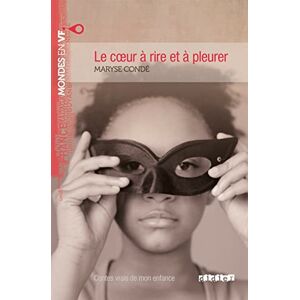 Conde, Maryse Le coeur a rire et a pleurer (B2): contes vrais de mon enfance (Mondes en VF) Conde, Maryse Le coeur a rire et a pleurer (B2): contes vrais de mon enfance (Mondes en VF)