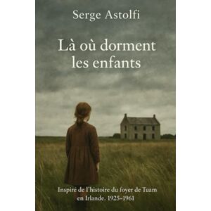 Astolfi, Serge Là où dorment les enfants Astolfi, Serge Là où dorment les enfants