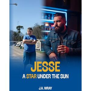 Wray, J.A. Jesse: A Star Under The Sun Wray, J.A. Jesse: A Star Under The Sun