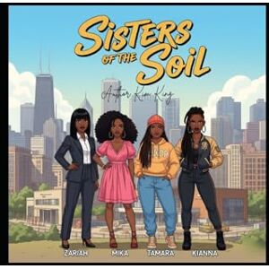 King, Kim Carol Sisters of the Soil: A Concrete Legacy King, Kim Carol Sisters of the Soil: A Concrete Legacy