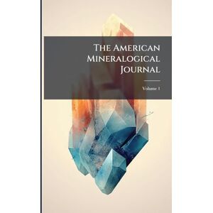 Anonymous The American Mineralogical Journal Anonymous The American Mineralogical Journal