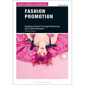 Gwyneth Moore Fashion Promotion: Building a Brand Through Marketing and Communication (Basics Fashion Management) Gwyneth Moore Fashion Promotion: Building a Brand Through Marketing and Communication (Basics Fashion Management)