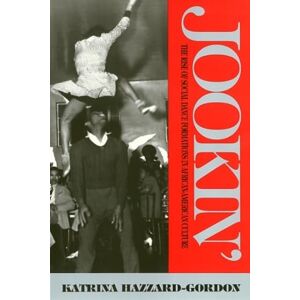 Hazzard-Gordon, Katrina Jookin': The Rise of Social Dance Formations in African-American Culture Hazzard-Gordon, Katrina Jookin': The Rise of Social Dance Formations in African-American Culture