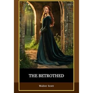 Scott The Betrothed: Love, loyalty, and honor collide in a medieval world torn between duty and desire. Scott The Betrothed: Love, loyalty, and honor collide in a medieval world torn between duty and desire.