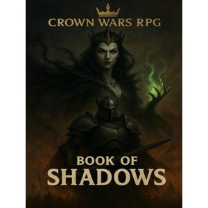 Simpson, Tim Crown Wars: Book Of Shadows (RPG) (The Crown Wars Saga) Simpson, Tim Crown Wars: Book Of Shadows (RPG) (The Crown Wars Saga)