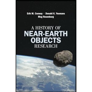 Space Adminstration, National Aeronautics and A HISTORY OF NEAR-EARTH OBJECTS RESEARCH: NASA Planetary Defense Coordination Office Space Adminstration, National Aeronautics and A HISTORY OF NEAR-EARTH OBJECTS RESEARCH: NASA Planetary Defense Coordination Office