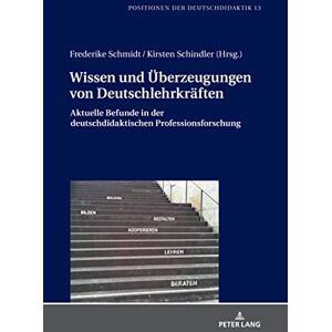 Peter Lang GmbH, Internationaler Verlag der Wissenschaften Wissen und Ueberzeugungen von Deutschlehrkraeften: Aktuelle Befunde in der deutschdidaktischen Professionsforschung (Positionen der Deutschdidaktik 13) (German Edition) Peter Lang GmbH, Internationaler Verlag der Wissenschaften Wissen und Ueberzeugungen von Deutschlehrkraeften: Aktuelle Befunde in der deutschdidaktischen Professionsforschung (Positionen der Deutschdidaktik 13) (German Edition)