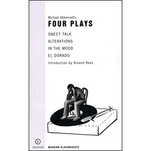 Michael Abbensetts : Four Plays: Sweet Talk; Alterations; In the Mood; El Dorado (Oberon Modern Playwrights) Michael Abbensetts : Four Plays: Sweet Talk; Alterations; In the Mood; El Dorado (Oberon Modern Playwrights)