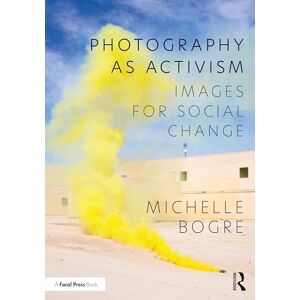 Bogre, Michelle Photography as Activism: Images for Social Change Bogre, Michelle Photography as Activism: Images for Social Change