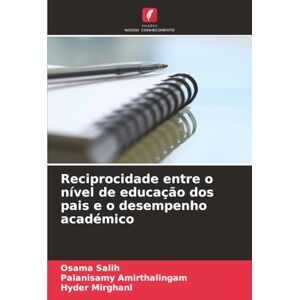 Salih, Osama Reciprocidade entre o nível de educação dos pais e o desempenho académico Salih, Osama Reciprocidade entre o nível de educação dos pais e o desempenho académico