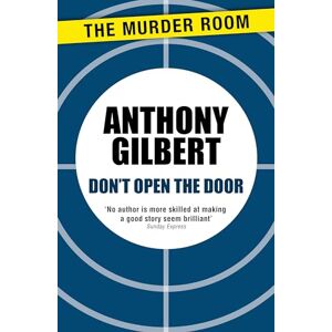 Gilbert, Anthony Don't Open the Door (Mr Crook Murder Mystery) Gilbert, Anthony Don't Open the Door (Mr Crook Murder Mystery)