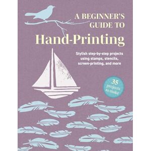 Books, CICO A Beginner's Guide to Hand-Printing: 35 projects to make: Stylish step-by-step projects using stamps, stencils, screen printing, and more Books, CICO A Beginner's Guide to Hand-Printing: 35 projects to make: Stylish step-by-step projects using stamps, stencils, screen printing, and more