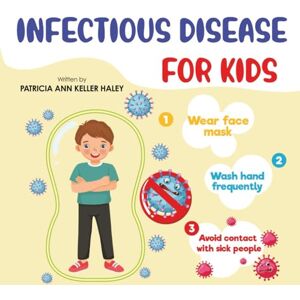 Keller Haley, Patricia Ann Infectious Disease for Kids (Mommy and Daddy, I want to be a Doctor) Keller Haley, Patricia Ann Infectious Disease for Kids (Mommy and Daddy, I want to be a Doctor)