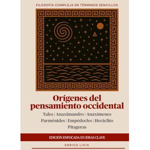 Livia, Enrico Orígenes del pensamiento occidental: edición enfocada en ideas clave (Filosofía compleja en términos sencillos) Livia, Enrico Orígenes del pensamiento occidental: edición enfocada en ideas clave (Filosofía compleja en términos sencillos)
