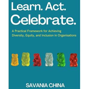 China, Savania Learn, Act, Celebrate: A Practical Framework for Achieving Diversity, Equity, and Inclusion in Organisations China, Savania Learn, Act, Celebrate: A Practical Framework for Achieving Diversity, Equity, and Inclusion in Organisations