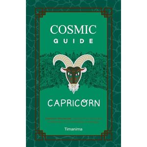 Fátima García, Timanima COSMIC GUIDE CAPRICORN: Capricorn Horoscope: Discover Your Personality, Predictions and Compatibility in Astrology Fátima García, Timanima COSMIC GUIDE CAPRICORN: Capricorn Horoscope: Discover Your Personality, Predictions and Compatibility in Astrology
