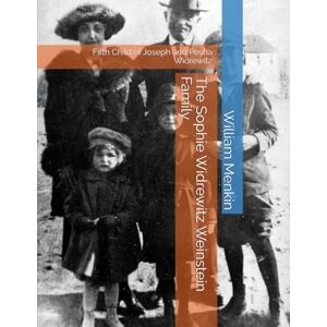 Menkin, William The Sophie Widrewitz Weinstein Family: Fifth Child of Joseph and Pesha Widrewitz Menkin, William The Sophie Widrewitz Weinstein Family: Fifth Child of Joseph and Pesha Widrewitz