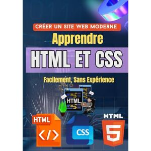 ab Créer un Site Web Moderne : Apprendre HTML et CSS Facilement, Sans Expérience": Le guide complet pour débuter dans le développement web moderne ab Créer un Site Web Moderne : Apprendre HTML et CSS Facilement, Sans Expérience": Le guide complet pour débuter dans le développement web moderne