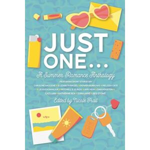 Frail, Nicole Just One . . .: A Summer Romance Anthology (&You Anthologies) Frail, Nicole Just One . . .: A Summer Romance Anthology (&You Anthologies)