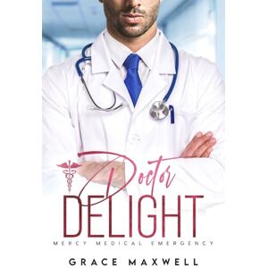 Maxwell, Grace Doctor Delight: 1 (Mercy Medical Emergency) Maxwell, Grace Doctor Delight: 1 (Mercy Medical Emergency)