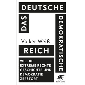 Weiß, Volker Das Deutsche Demokratische Reich: Wie die extreme Rechte Geschichte und Demokratie zerstört SPIEGEL-Bestseller Weiß, Volker Das Deutsche Demokratische Reich: Wie die extreme Rechte Geschichte und Demokratie zerstört SPIEGEL-Bestseller