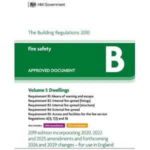 HM Government Approved Document B – Fire Safety: Volume 1 Dwellings (2019 edition incorporating 2020 and 2022 amendments and forthcoming 2025, 2026 and 2029 changes) HM Government Approved Document B – Fire Safety: Volume 1 Dwellings (2019 edition incorporating 2020 and 2022 amendments and forthcoming 2025, 2026 and 2029 changes)