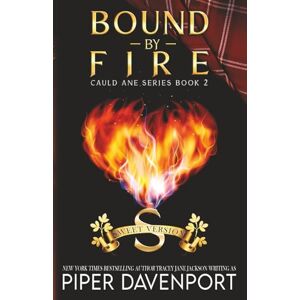 Davenport, Piper Bound by Fire: Sweet Version (Cauld Ane Sweet Series Tenth Anniversary Editions) Davenport, Piper Bound by Fire: Sweet Version (Cauld Ane Sweet Series Tenth Anniversary Editions)