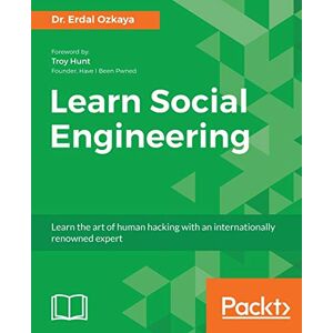 Ozkaya, Dr. Erdal Learn Social Engineering: Learn the art of human hacking with an internationally renowned expert Ozkaya, Dr. Erdal Learn Social Engineering: Learn the art of human hacking with an internationally renowned expert