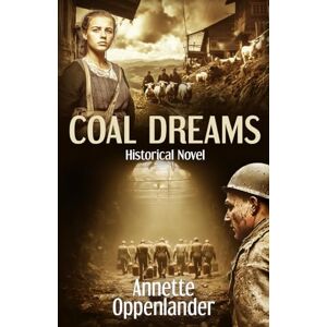 Oppenlander, Annette Coal Dreams: Historical Novel (Moving Love Stories of WWII Germany) Oppenlander, Annette Coal Dreams: Historical Novel (Moving Love Stories of WWII Germany)