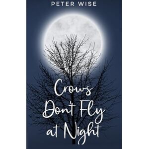 Wise, Peter Crows Don't Fly at Night Wise, Peter Crows Don't Fly at Night