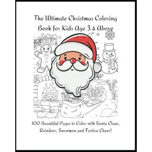 Books, Geeek The Ultimate Christmas Coloring Book for Kids Age 3 & Above (100 Coloring Pages): 100 Beautiful Pages to Color with Santa Claus, Reindeer, Snowmen and Festive Cheer! Books, Geeek The Ultimate Christmas Coloring Book for Kids Age 3 & Above (100 Coloring Pages): 100 Beautiful Pages to Color with Santa Claus, Reindeer, Snowmen and Festive Cheer!