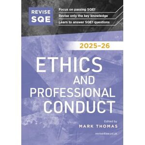 Thomas, Mark Revise SQE Ethics and Professional Conduct 2025/26 Revision Guides for SQE1 Solicitor’s Qualifying Exam Up to date with 2025 Specification: SQE1 Revision Guide Thomas, Mark Revise SQE Ethics and Professional Conduct 2025/26 Revision Guides for SQE1 Solicitor’s Qualifying Exam Up to date with 2025 Specification: SQE1 Revision Guide