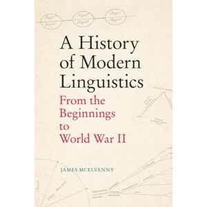 McElvenny, James A History of Modern Linguistics: From the Beginnings to World War II McElvenny, James A History of Modern Linguistics: From the Beginnings to World War II