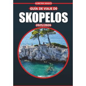 Insights, Globetrek Guía de viaje de Skopelos 2025/2026: Descubre la rica historia de la isla, sus impresionantes playas, su vibrante cultura local, sus atracciones ... costera del paraíso escénico de Grecia Insights, Globetrek Guía de viaje de Skopelos 2025/2026: Descubre la rica historia de la isla, sus impresionantes playas, su vibrante cultura local, sus atracciones ... costera del paraíso escénico de Grecia