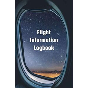 Harschen, Lina FLIGHT INFORMATION LOG BOOK: Traveler's Diary and Notebook For Notes During Flights, Tours, or For Gifts Harschen, Lina FLIGHT INFORMATION LOG BOOK: Traveler's Diary and Notebook For Notes During Flights, Tours, or For Gifts