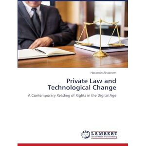 Alhasnawi, Hasanain Private Law and Technological Change: A Contemporary Reading of Rights in the Digital Age Alhasnawi, Hasanain Private Law and Technological Change: A Contemporary Reading of Rights in the Digital Age
