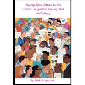 Ferguson, Dick Twenty-Nine Letters to the World: A Global Coming Out Anthology Ferguson, Dick Twenty-Nine Letters to the World: A Global Coming Out Anthology