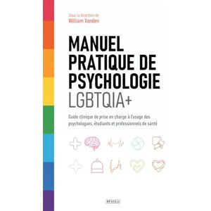 Vanden, William Manuel pratique de psychologie LGBTQIA+: Guide clinique de prise en charge à l’usage des psychologues, étudiants et professionnels de santé Vanden, William Manuel pratique de psychologie LGBTQIA+: Guide clinique de prise en charge à l’usage des psychologues, étudiants et professionnels de santé